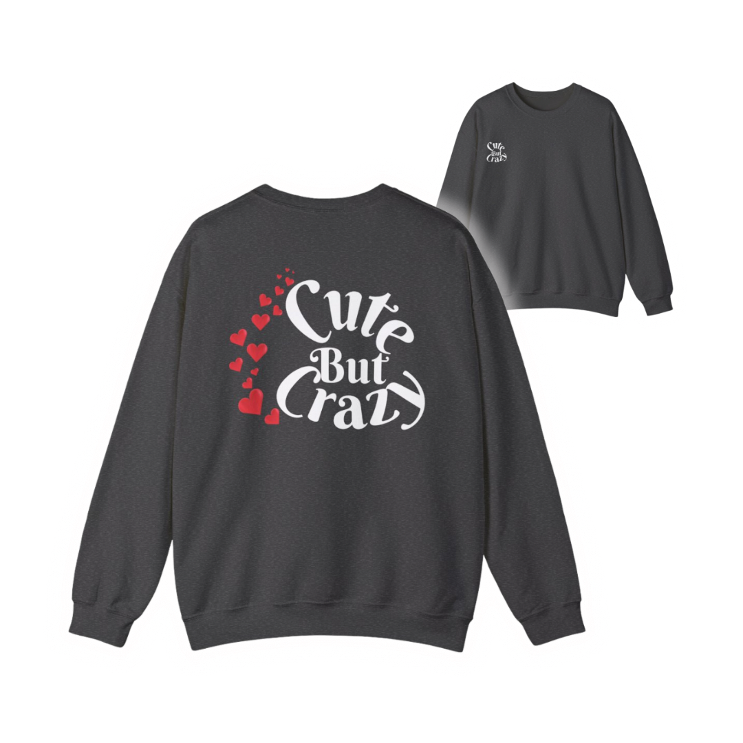 Cute But Crazy Sweat Shirt