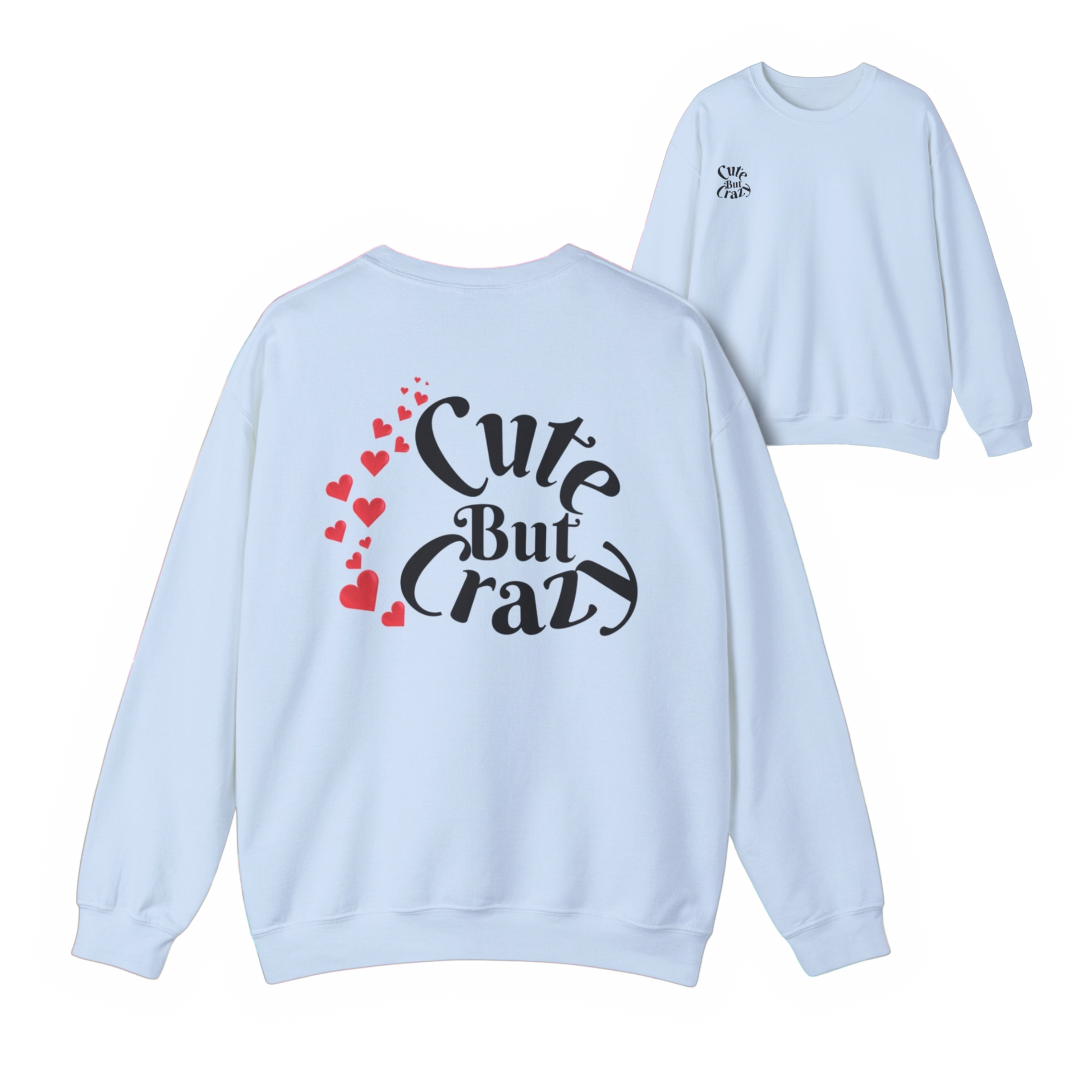 Cute But Crazy Sweat Shirt