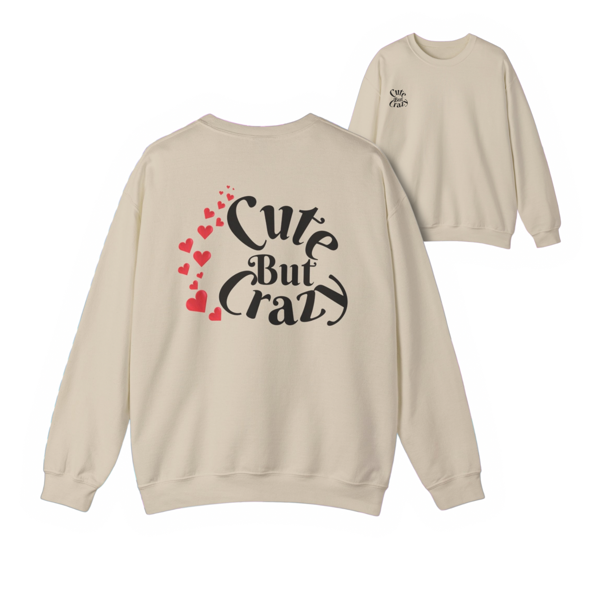 Cute But Crazy Sweat Shirt