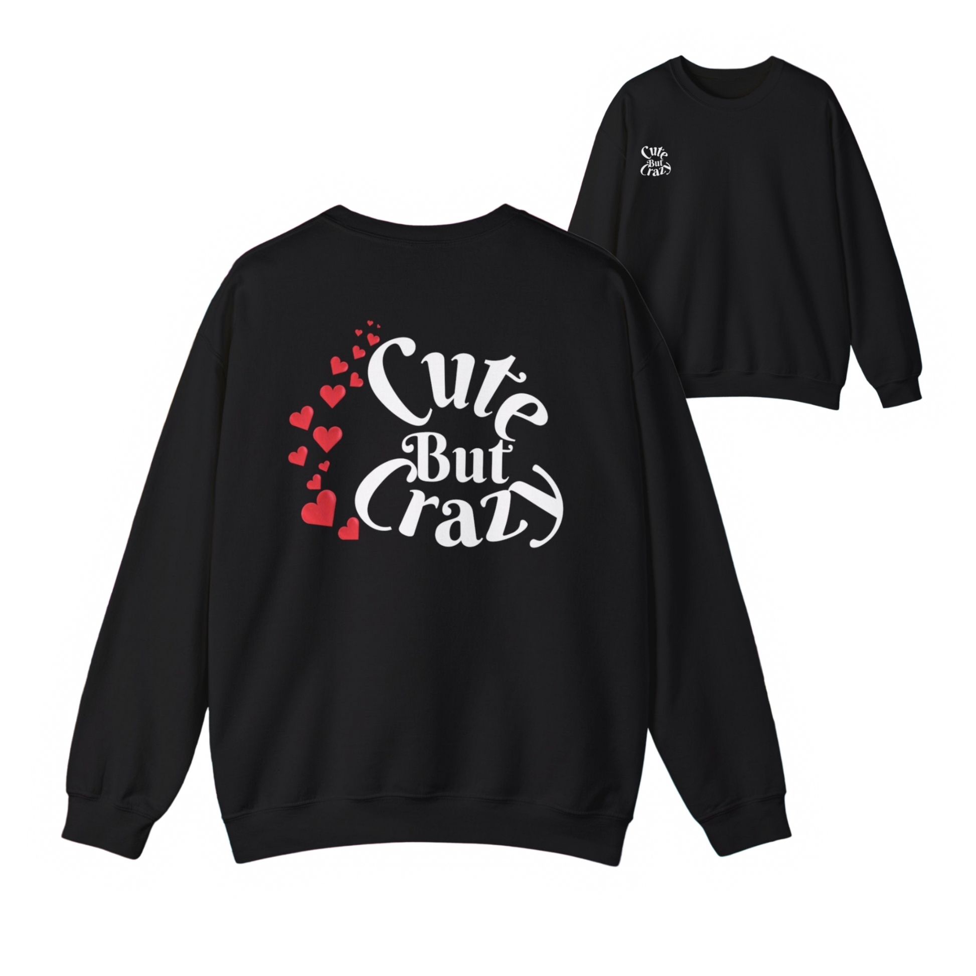 Cute But Crazy Sweat Shirt