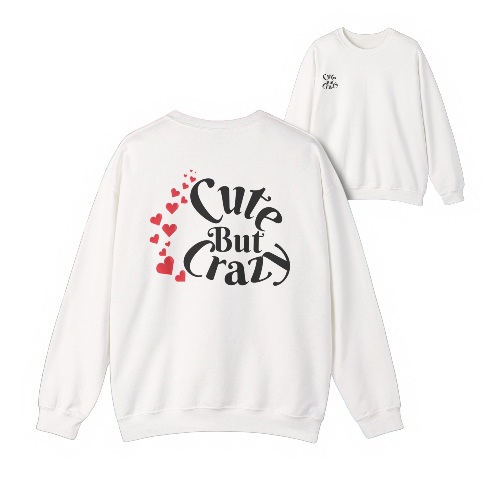 Cute But Crazy Sweat Shirt